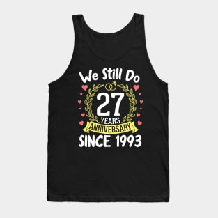 We Still Do 27 Years Anniversary Since 1993 Happy Marry Memory Day Wedding Husband Wife Tank Top